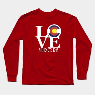 LOVE Aurora Colorado Long Sleeve T-Shirt